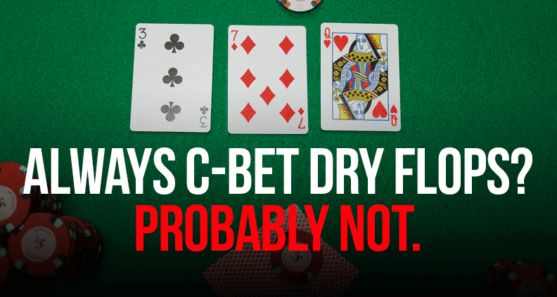 Hiểu đúng về lợi thế trong Poker trước khi quyết định C-bet